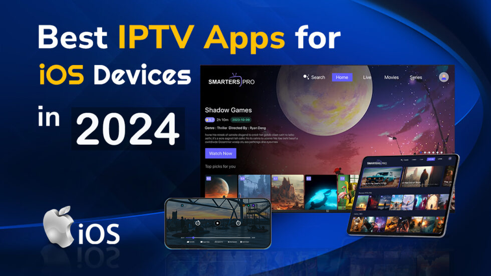 Top IPTV Apps for iOS Devices in 2024 Edition