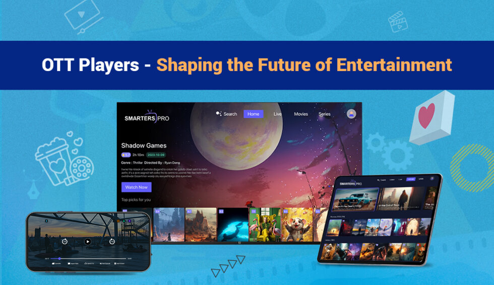 How OTT Players Are Winning The Entertainment Industry?