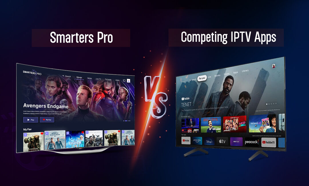Smarters Pro vs. Other IPTV Apps: What Makes It Stand Out