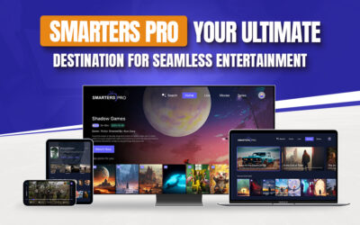 Unveiling the Reasons: How Smarters Pro Could Be Your Ultimate Entertainment Solution?