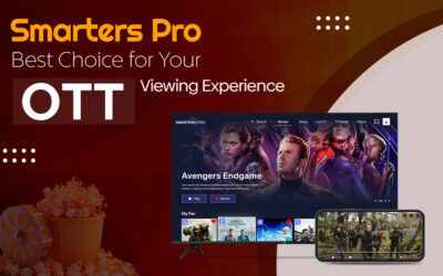 Top Reasons To Choose Smarters Pro For Your OTT Viewing Needs