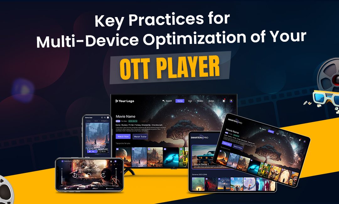 Best Practices for Optimizing Your OTT Player on Multiple Devices