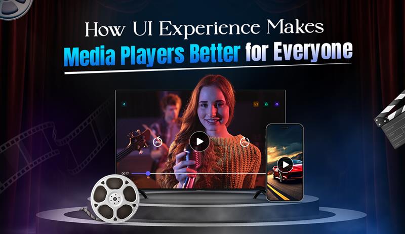 The Role of User Experience in Making Media Players Better for Everyone