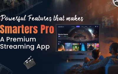 Explore the Powerful Features that makes Smarters Pro a Premium Streaming App