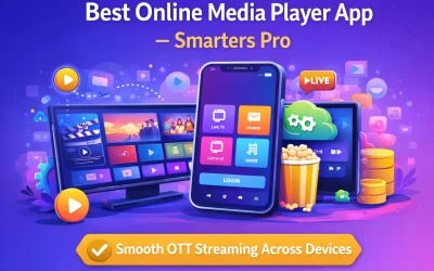 The Complete Guide to Managing Your OTT Experience with a Single Media Player App – Smarters Pro