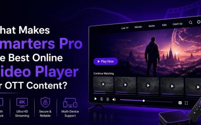 What Makes Smarters Pro the Best Online Video Player for OTT Content?