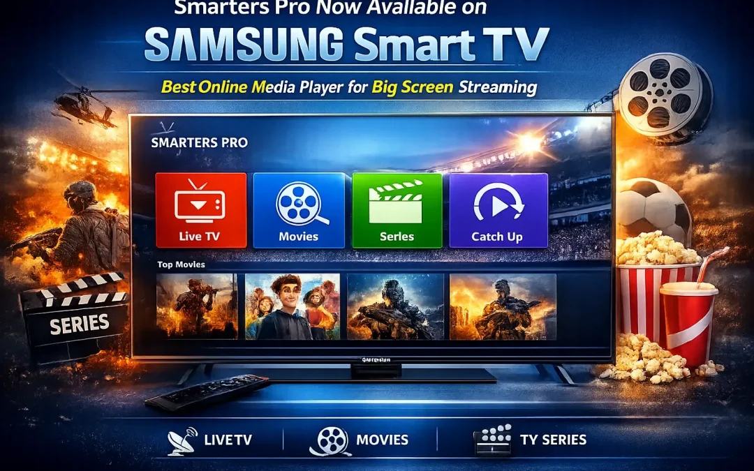 Smarters Pro Now Available on Samsung Smart TV – Stream Entertainment on the Big Screen
