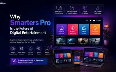 Why Smarters Pro is a preferred OTT media player for digital entertainment & Streaming
