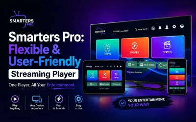 How Smarters Pro Makes Streaming More Flexible, Convenient & User-Friendly
