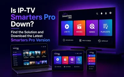 Is IP-TV Smarters Down? Find the Solution and Download the Latest Smarters Pro Version
