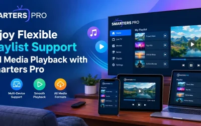 Enjoy Flexible Playlist Support and Media Playback with Smarters Pro